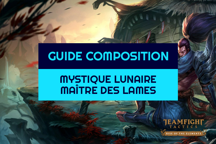 TFT : Compo Maître des lames, Mystique et Lunaire sur Teamfight Tactics